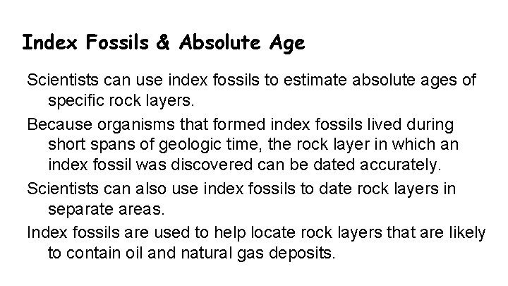 Index Fossils & Absolute Age Scientists can use index fossils to estimate absolute ages