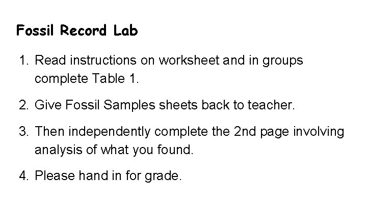 Fossil Record Lab 1. Read instructions on worksheet and in groups complete Table 1.