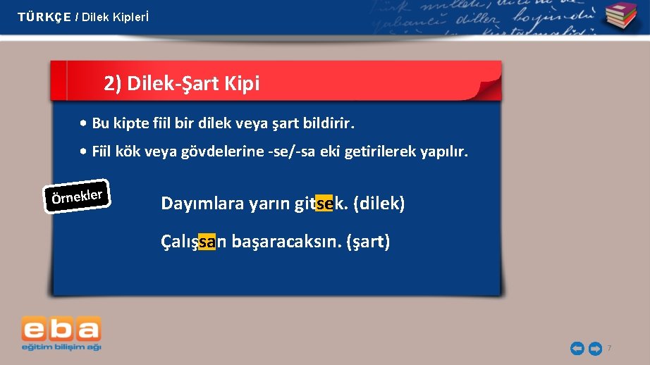 TÜRKÇE / Dilek Kiplerİ 2) Dilek-Şart Kipi • Bu kipte fiil bir dilek veya