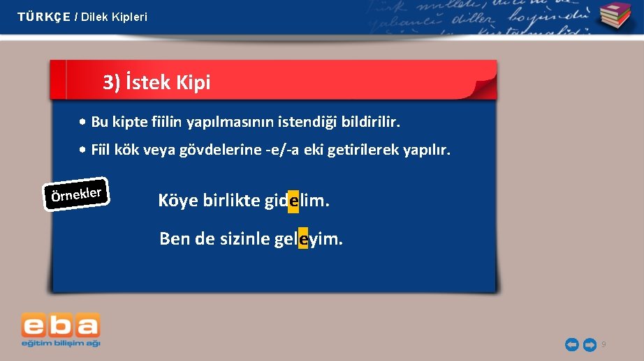 TÜRKÇE / Dilek Kipleri 3) İstek Kipi • Bu kipte fiilin yapılmasının istendiği bildirilir.