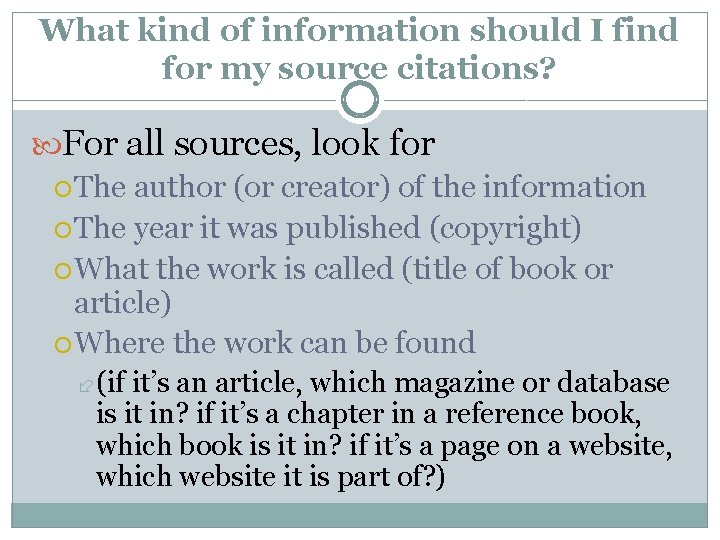 What kind of information should I find for my source citations? For all sources,