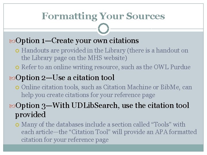 Formatting Your Sources Option 1—Create your own citations Handouts are provided in the Library