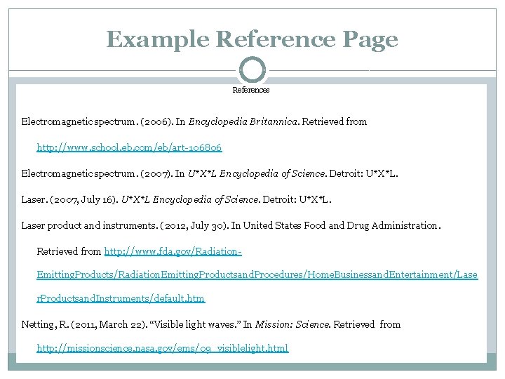Example Reference Page References Electromagnetic spectrum. (2006). In Encyclopedia Britannica. Retrieved from http: //www.