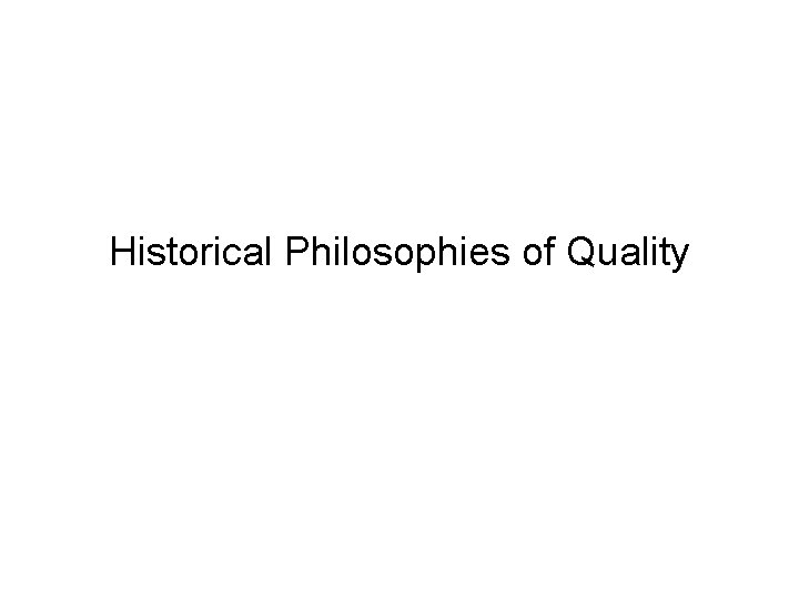 Historical Philosophies of Quality 