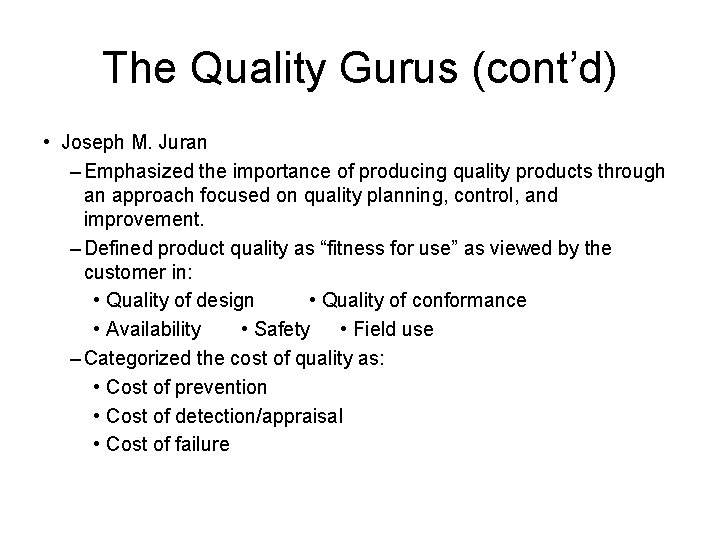 The Quality Gurus (cont’d) • Joseph M. Juran – Emphasized the importance of producing