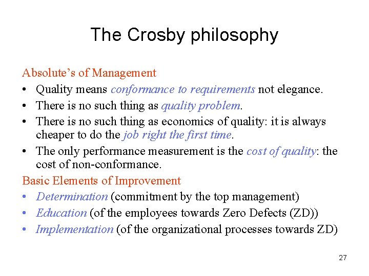 The Crosby philosophy Absolute’s of Management • Quality means conformance to requirements not elegance.