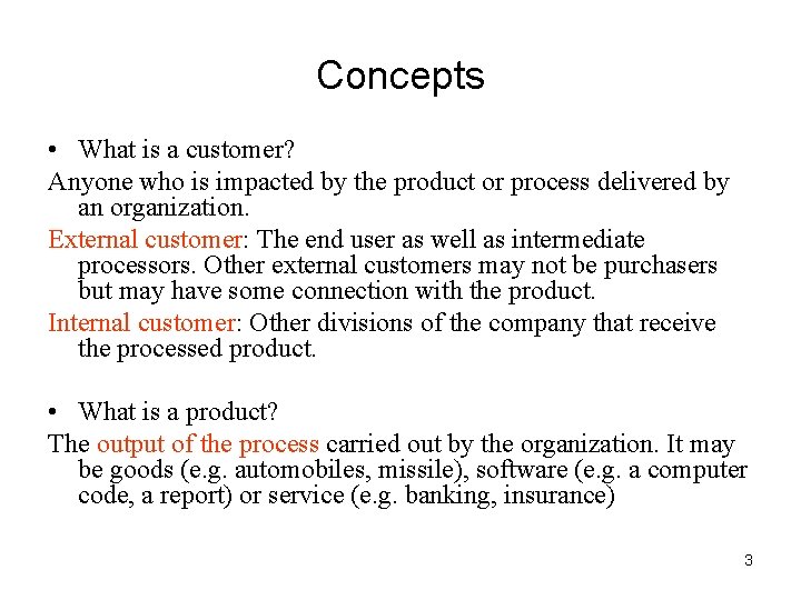 Concepts • What is a customer? Anyone who is impacted by the product or