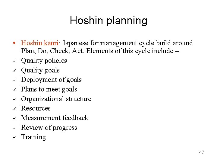 Hoshin planning • Hoshin kanri: Japanese for management cycle build around Plan, Do, Check,