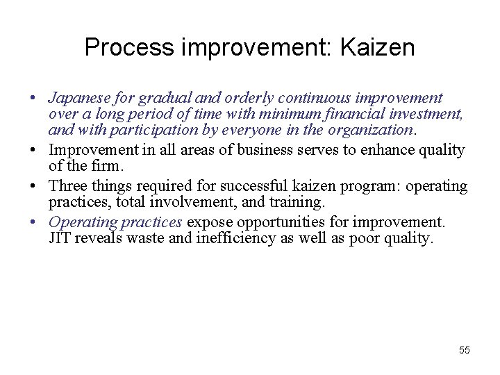 Process improvement: Kaizen • Japanese for gradual and orderly continuous improvement over a long