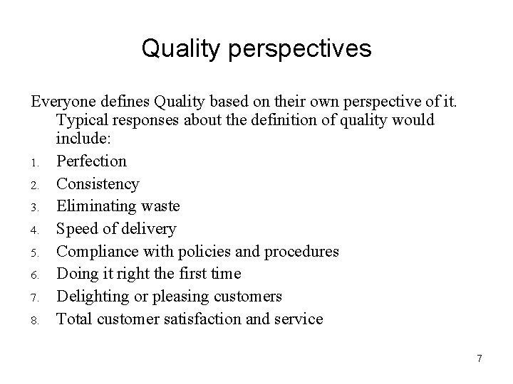 Quality perspectives Everyone defines Quality based on their own perspective of it. Typical responses