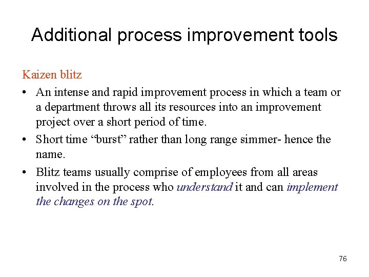 Additional process improvement tools Kaizen blitz • An intense and rapid improvement process in