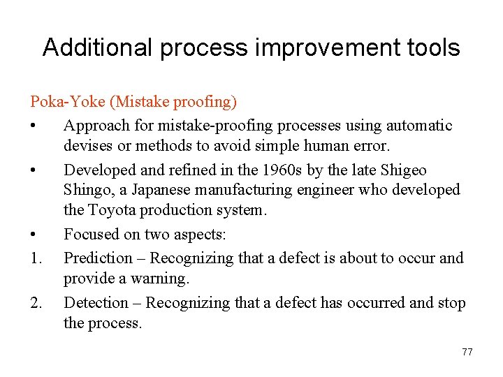 Additional process improvement tools Poka-Yoke (Mistake proofing) • Approach for mistake-proofing processes using automatic