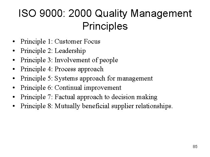ISO 9000: 2000 Quality Management Principles • • Principle 1: Customer Focus Principle 2: