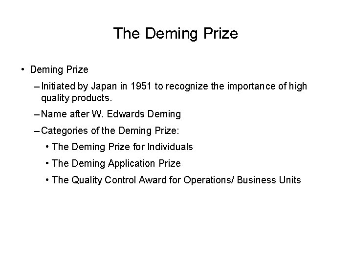 The Deming Prize • Deming Prize – Initiated by Japan in 1951 to recognize
