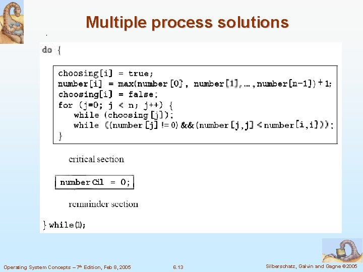 Multiple process solutions Operating System Concepts – 7 th Edition, Feb 8, 2005 6.