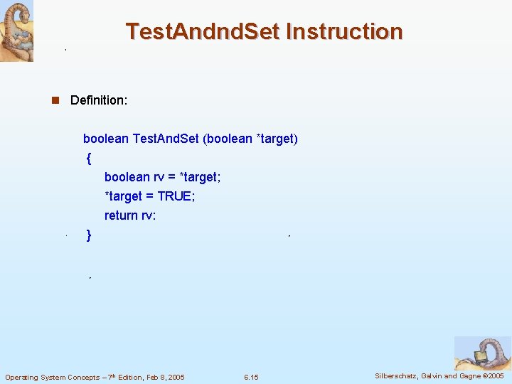 Test. Andnd. Set Instruction n Definition: boolean Test. And. Set (boolean *target) { boolean