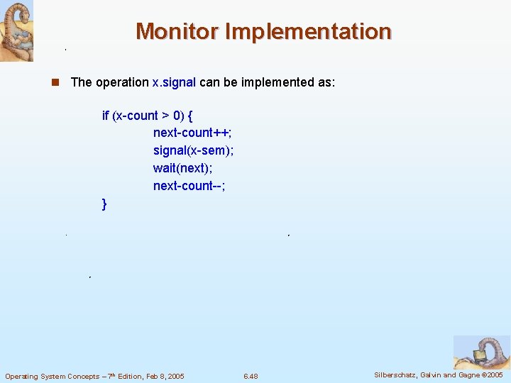 Monitor Implementation n The operation x. signal can be implemented as: if (x-count >