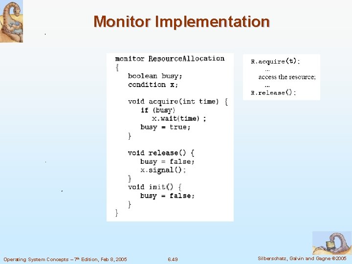 Monitor Implementation Operating System Concepts – 7 th Edition, Feb 8, 2005 6. 49