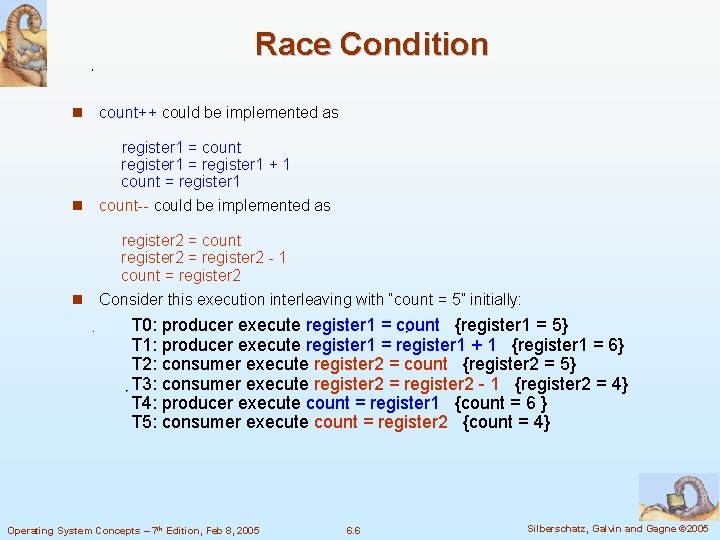 Race Condition n count++ could be implemented as register 1 = count register 1