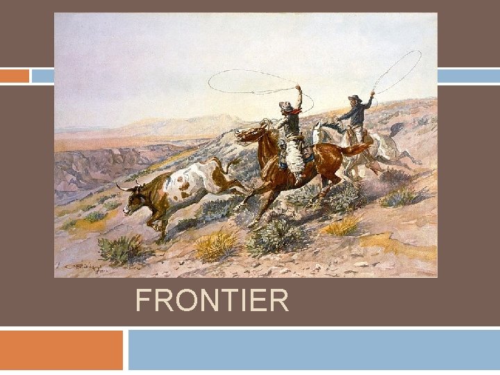 THE WESTERN FRONTIER 