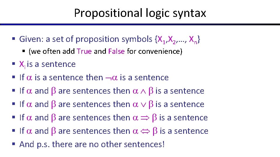 Propositional logic syntax § Given: a set of proposition symbols {X 1, X 2,