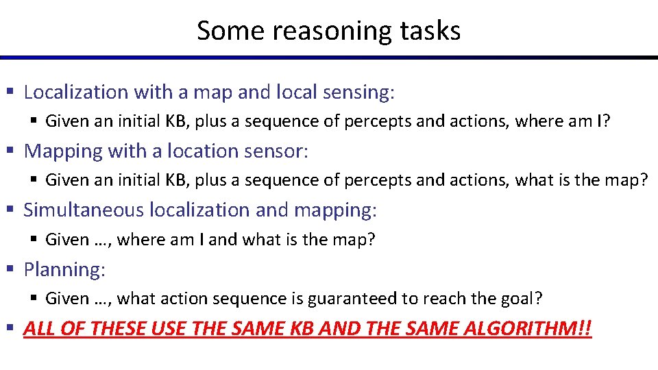 Some reasoning tasks § Localization with a map and local sensing: § Given an