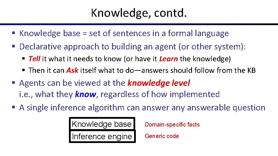 Knowledge, contd. § Knowledge base = set of sentences in a formal language §