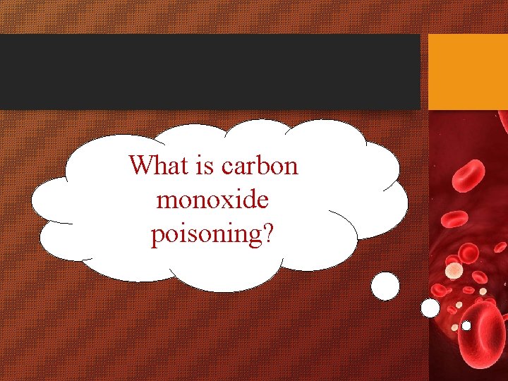 What is carbon monoxide poisoning? 