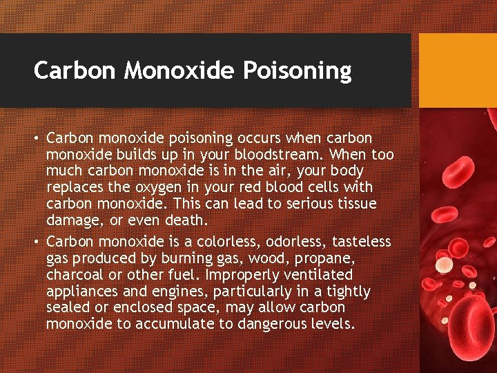 Carbon Monoxide Poisoning • Carbon monoxide poisoning occurs when carbon monoxide builds up in