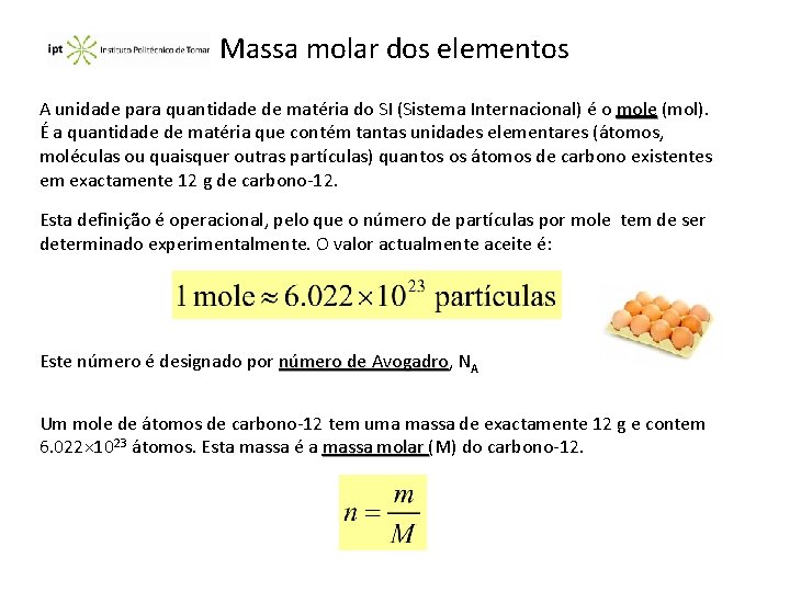 Massa molar dos elementos A unidade para quantidade de matéria do SI (Sistema Internacional)