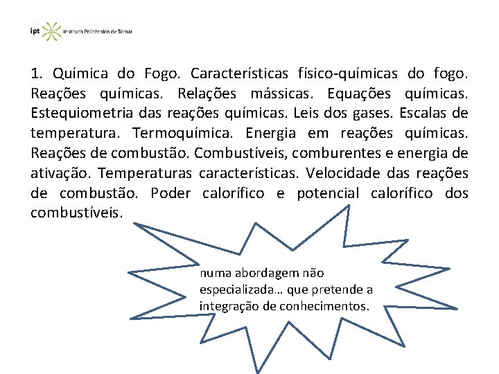 1. Química do Fogo. Características físico-químicas do fogo. Reações químicas. Relações mássicas. Equações químicas.