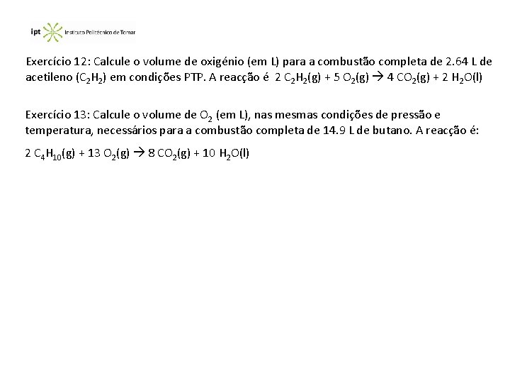 Exercício 12: Calcule o volume de oxigénio (em L) para a combustão completa de