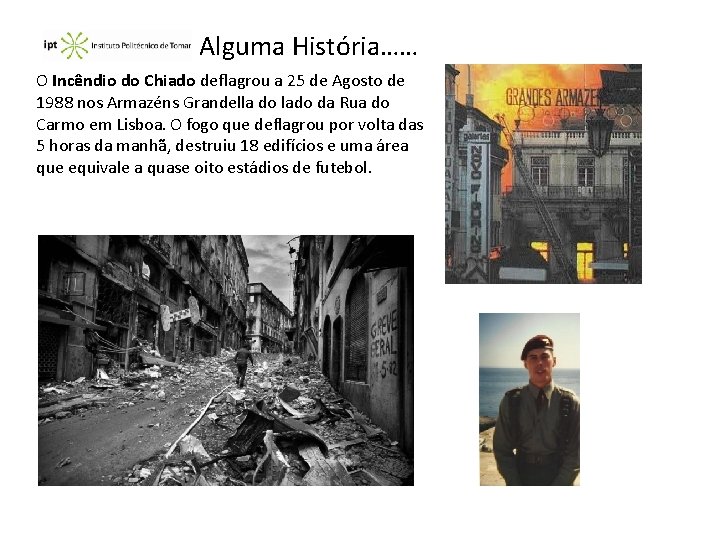 Alguma História…… O Incêndio do Chiado deflagrou a 25 de Agosto de 1988 nos