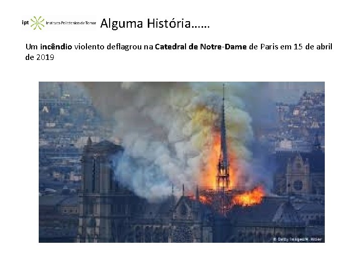 Alguma História…… Um incêndio violento deflagrou na Catedral de Notre-Dame de Paris em 15