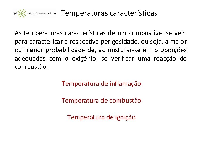 Temperaturas características As temperaturas características de um combustível servem para caracterizar a respectiva perigosidade,