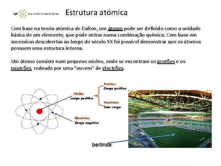 Estrutura atómica Com base na teoria atómica de Dalton, um átomo pode ser definido