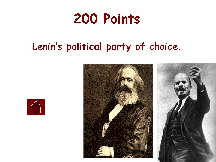 200 Points Lenin’s political party of choice. 