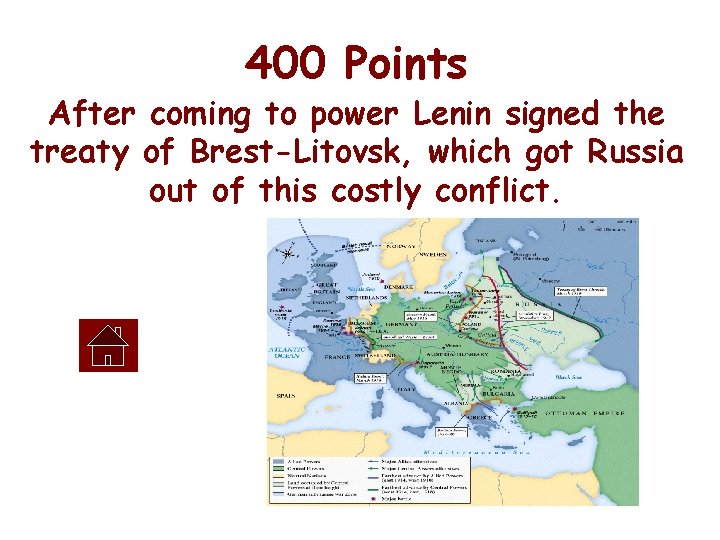 400 Points After coming to power Lenin signed the treaty of Brest-Litovsk, which got