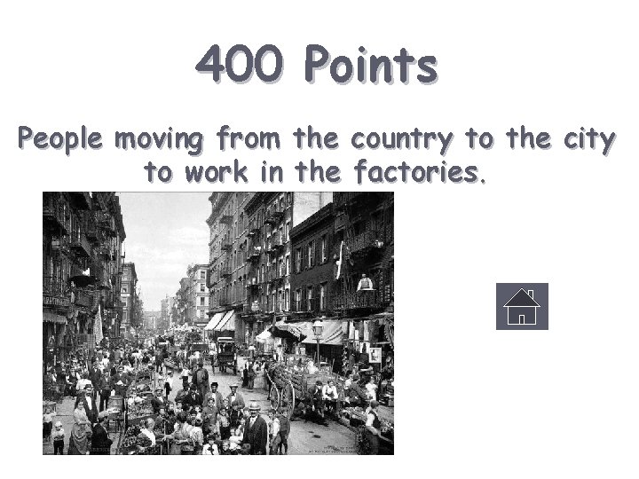400 Points People moving from the country to the city to work in the