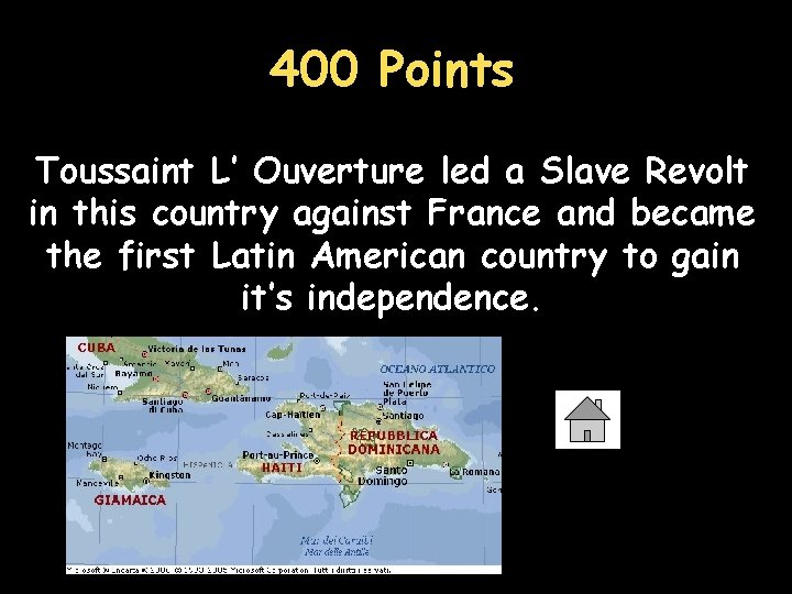 400 Points Toussaint L’ Ouverture led a Slave Revolt in this country against France