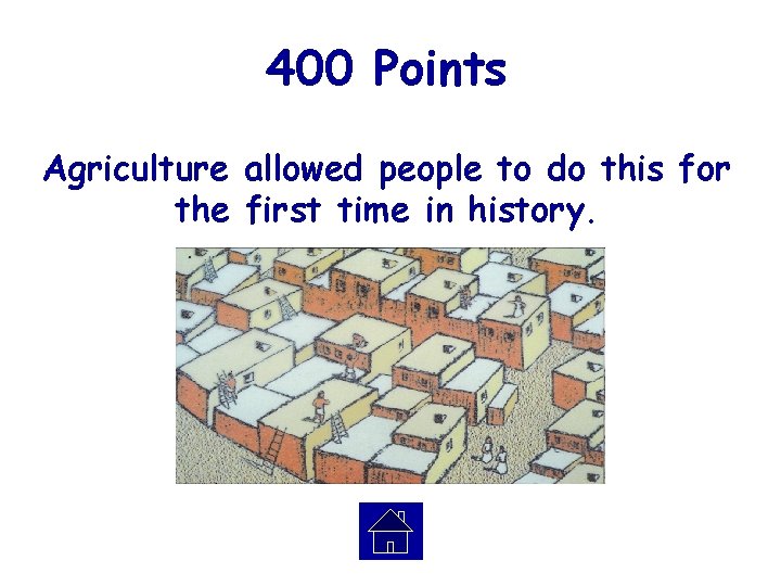 400 Points Agriculture allowed people to do this for the first time in history.