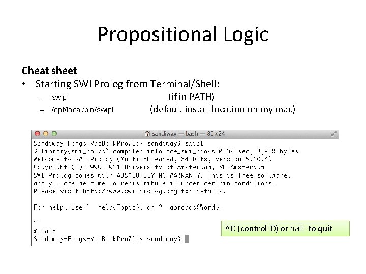 Propositional Logic Cheat sheet • Starting SWI Prolog from Terminal/Shell: – swipl – /opt/local/bin/swipl