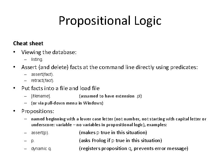 Propositional Logic Cheat sheet • Viewing the database: – listing. • Assert (and delete)