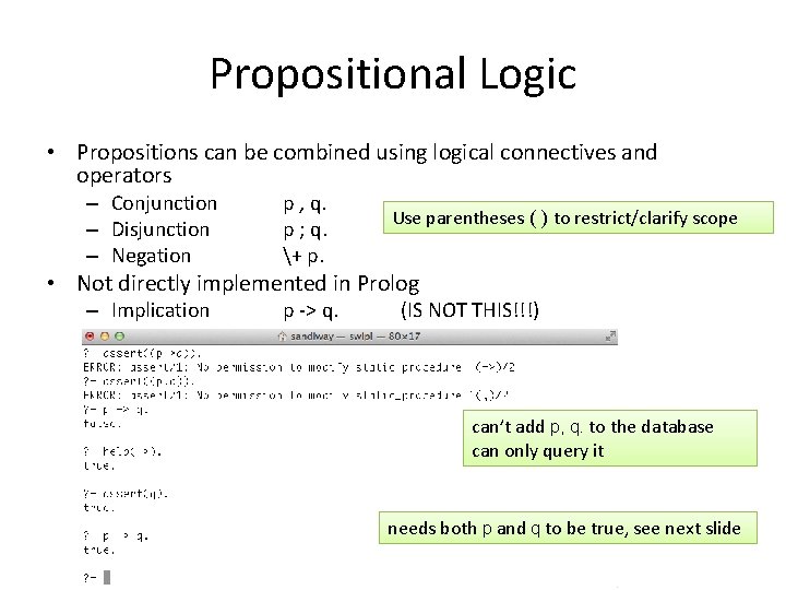 Propositional Logic • Propositions can be combined using logical connectives and operators – Conjunction