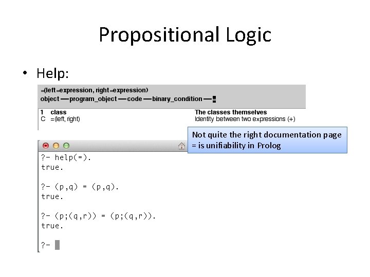Propositional Logic • Help: Not quite the right documentation page = is unifiability in