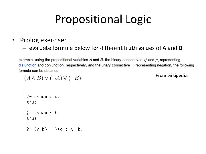 Propositional Logic • Prolog exercise: – evaluate formula below for different truth values of