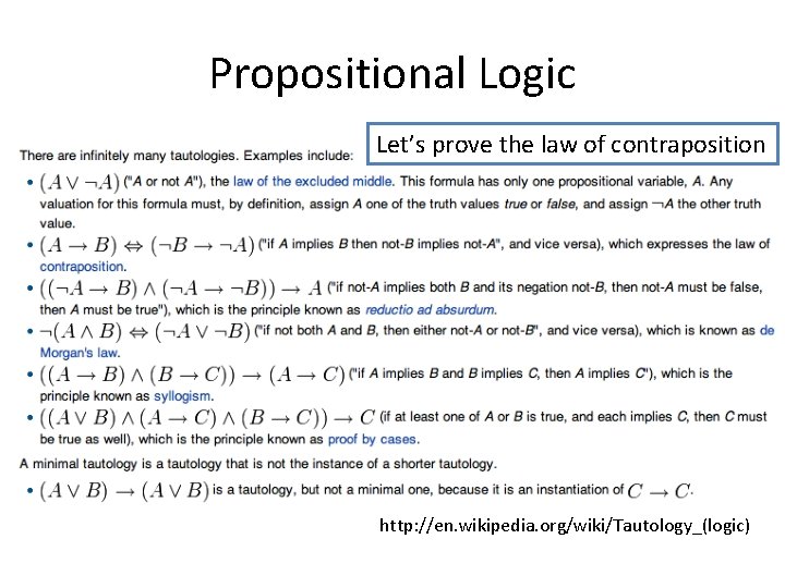 Propositional Logic Let’s prove the law of contraposition http: //en. wikipedia. org/wiki/Tautology_(logic) 