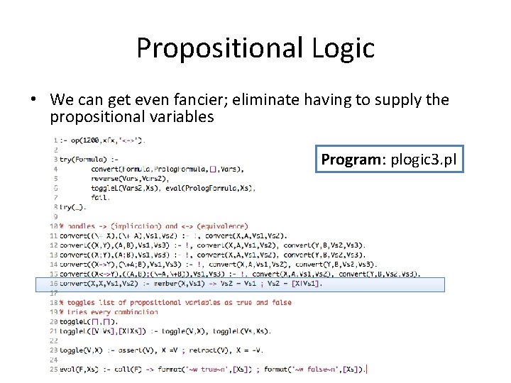 Propositional Logic • We can get even fancier; eliminate having to supply the propositional