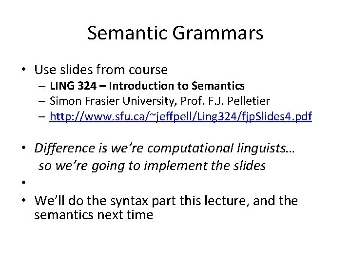 Semantic Grammars • Use slides from course – LING 324 – Introduction to Semantics