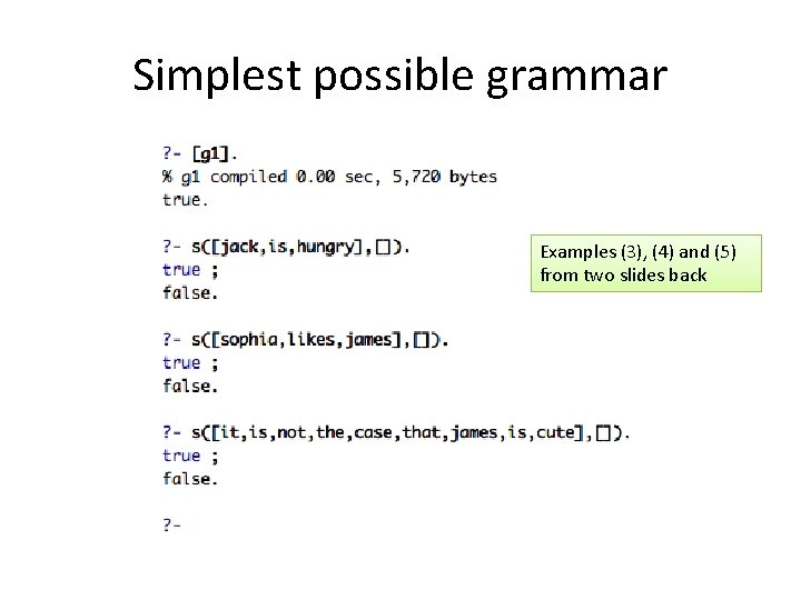 Simplest possible grammar Examples (3), (4) and (5) from two slides back 